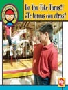 Do You Take Turns?/¿Te turnas con otros?